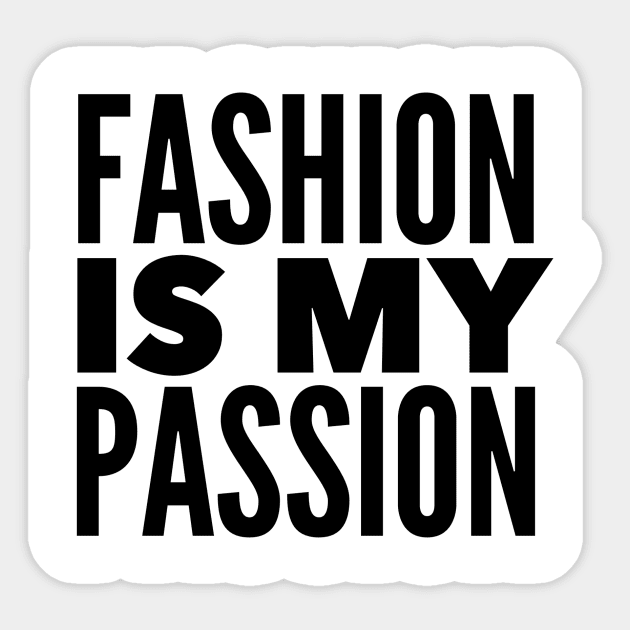 Fashion Is My Passion Sticker by MessageOnApparel